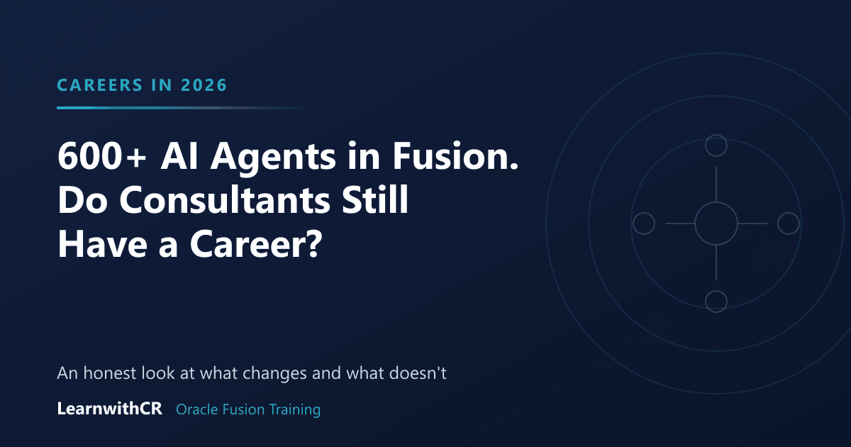 600+ AI Agents Are Now in Oracle Fusion — Does a Functional Consultant Still Have a Career?