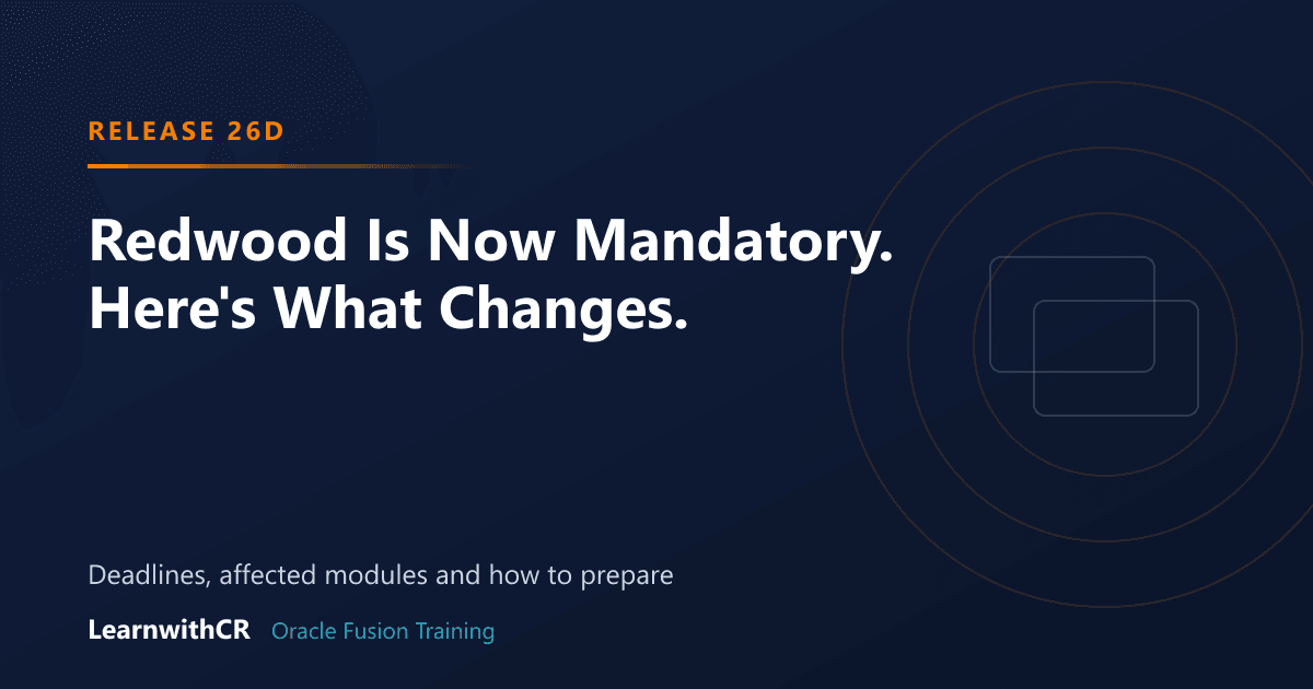 Oracle Redwood Is Now Mandatory — What Every Fusion Consultant Must Know Before 26D